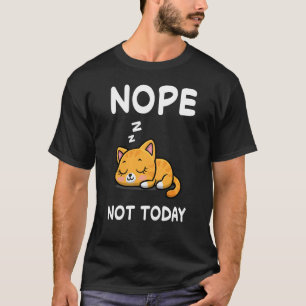 Nope Cat Nickerchen Schlafen Pajama Nachts T-Shirt
