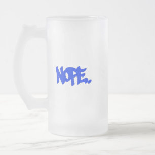 "Nope" Frosted Glass Tasse