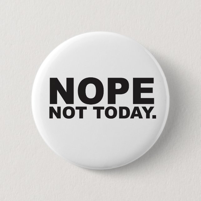 Nope heute nicht button (Vorderseite)