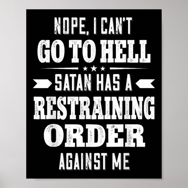 Nope I Can’t Go To Hell Satan Has A Restraining Or Poster (Vorne)