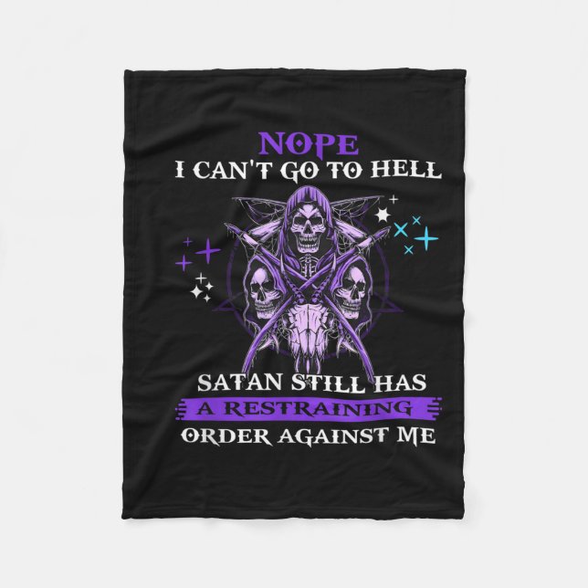 Nope I Can't Go To Hell Satan Still Has A Restrain Fleecedecke (Vorderseite)