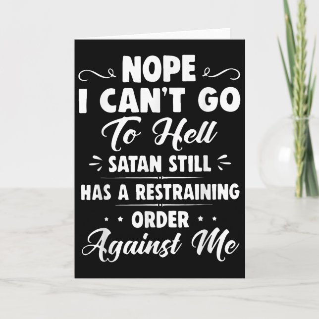 Nope I Can't Go To Hell Satan Still Has A Restrain Karte (Vorderseite)