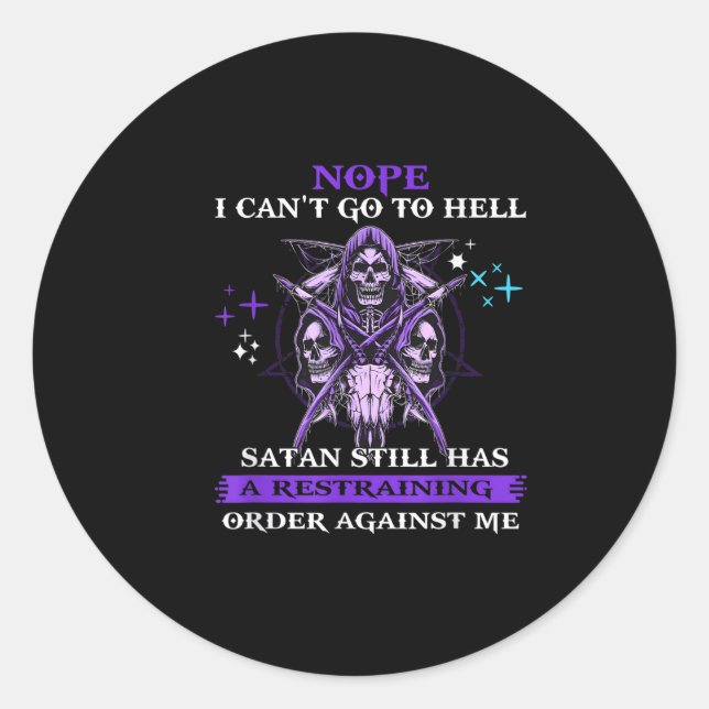 Nope I Can't Go To Hell Satan Still Has A Restrain Runder Aufkleber (Vorderseite)