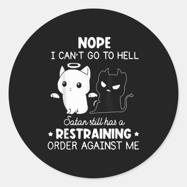 Nope I Can't Go To Hell Satan Still Has A Restrain Runder Aufkleber (Vorderseite)