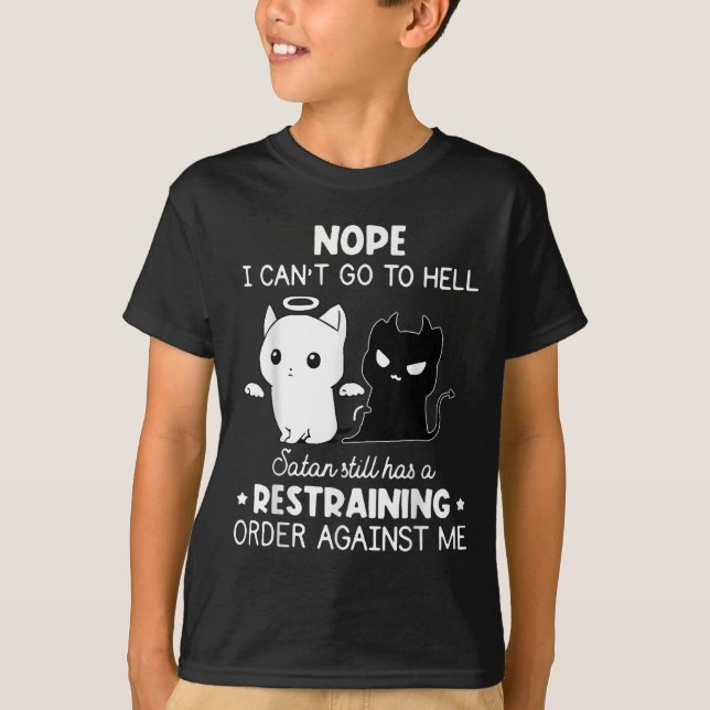 Nope I Can't Go To Hell Satan Still Has A Restrain T-Shirt (Vorderseite)