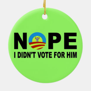 NOPE I DIDN'T VOTE FOR HIM KERAMIK ORNAMENT