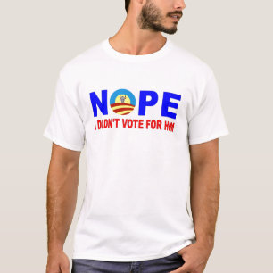 NOPE I WÄHLTE NICHT FÜR IHN T-Shirt