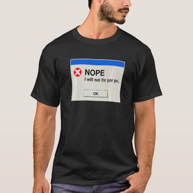 Nope I Will Not Fix Your PC  IT Tech Support  1 T-Shirt (Vorderseite)