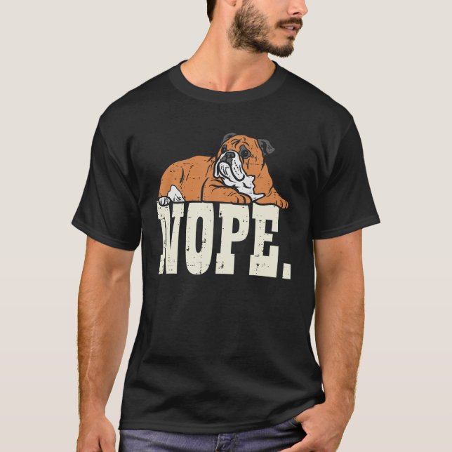 Nope Lazy British English Bulldog Niedlich Dog Lov T-Shirt (Vorderseite)