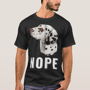 Nope Lazy Dalmatiner Funny Dog Lover Pet Besitzer  T-Shirt