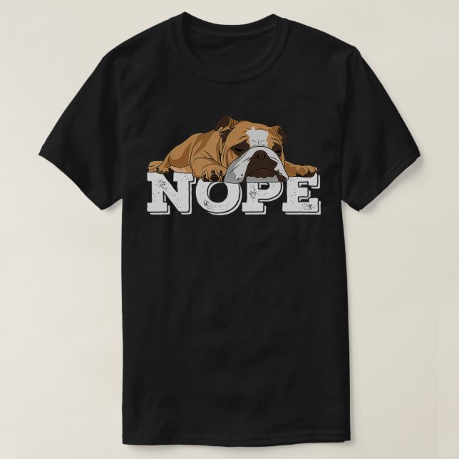 Nope Lazy English Bulldog Dog Lover Gift T-Shirt (Design vorne)