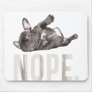 Nope Lazy French Bulldog Lover Gift Mousepad
