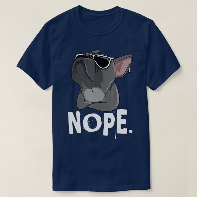Nope Lazy Frenchie für den französischen Bulldog-H T-Shirt (Design vorne)