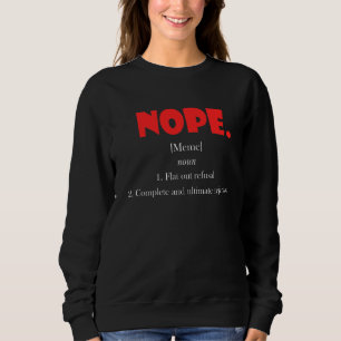 Nope Meme Definition Flat Out Ablehnung Ultimate R Sweatshirt