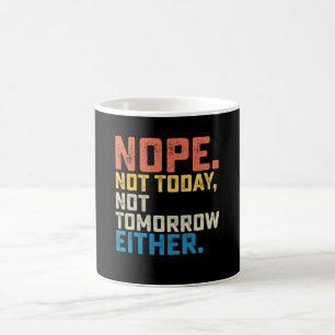 Nope nicht heute auch nicht morgen kaffeetasse