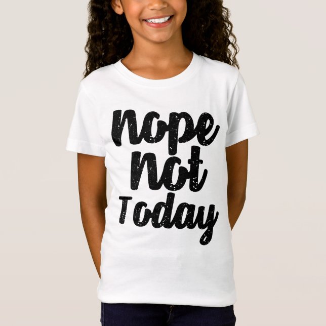 Nope nicht heute Entwurf das T-Shirt Frauen (Vorderseite)