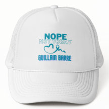 NOPE...NICHT HEUTE/ GUILLAIN BARRE/ AWARENESS UNIS