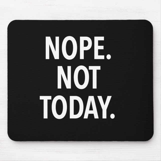 Nope nicht heute mousepad (Vorne)