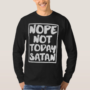 Nope, nicht heute Satan Funny Christlich Religious T-Shirt