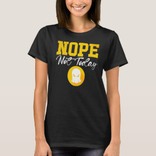 Nope nicht heute Satan nicht Morgen auch Lazy Sund T-Shirt
