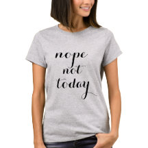 NOPE NICHT HEUTE T-SHIRT