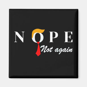 Nope nicht wieder lustig Trump Nope nicht wieder Magnet