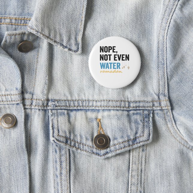 Nope noch nicht einmal Wasser lustige Ramadan Mona Button (Beispiel)