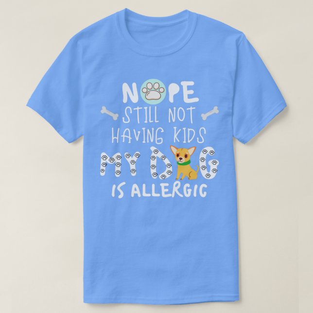 Nope noch nicht hat Kinder mein Hund ist allergisc T-Shirt (Design vorne)