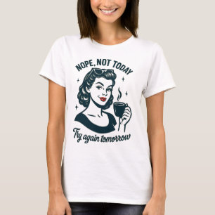 Nope noch nicht heute Retro-Kaffeekonzept T-Shirt