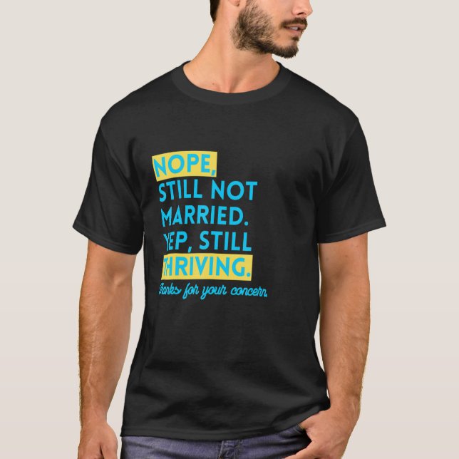 Nope noch nicht Verheiratet Single und Thriving Fu T-Shirt (Vorderseite)