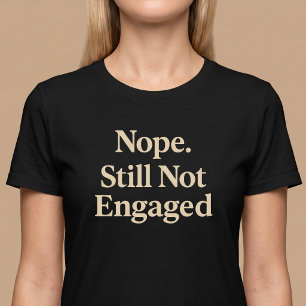 Nope noch nicht Verlobt T-Shirt