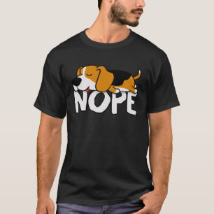 Nope Not heute Lazy Beagle Dog T-Shirt