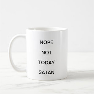 Nope Not heute Satan Minimalistisch Funny Mug Kaffeetasse