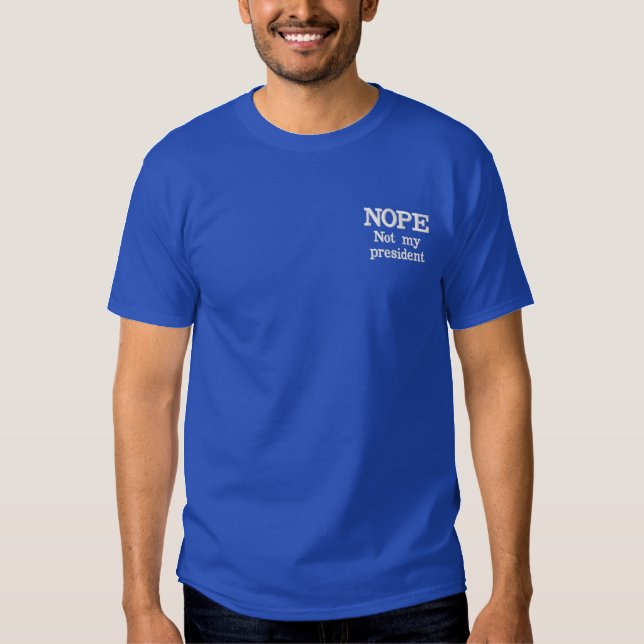NOPE Not my president customizable Besticktes T-Shirt (Vorderseite)