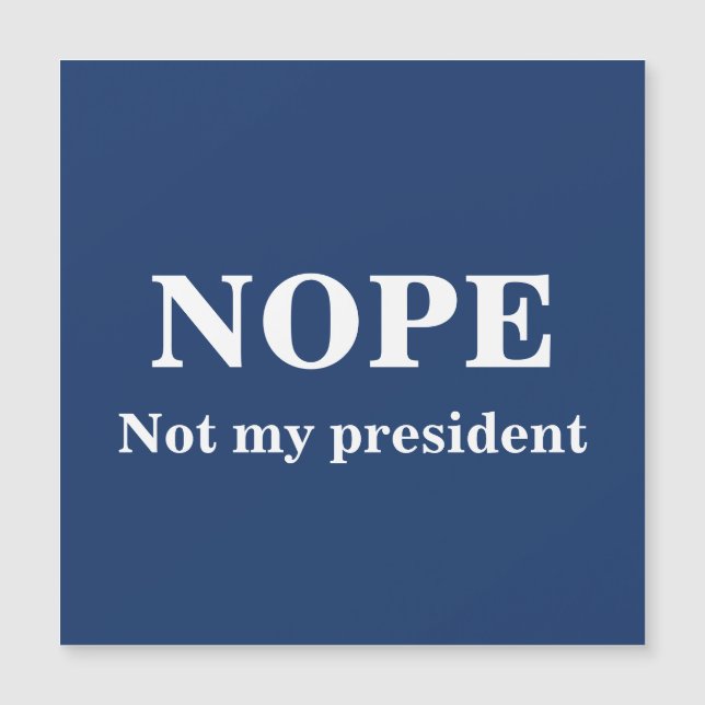 NOPE Not my president customizable Magnetkarte (Vorderseite)