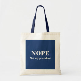 NOPE Not my president customizable Tragetasche