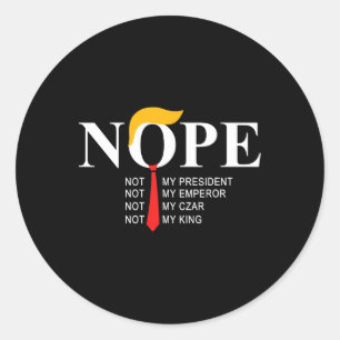 Nope Not my President King Funny Trump Runder Aufkleber