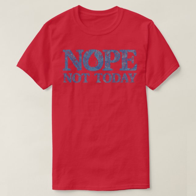 Nope not Today 2 T-Shirt (Design vorne)