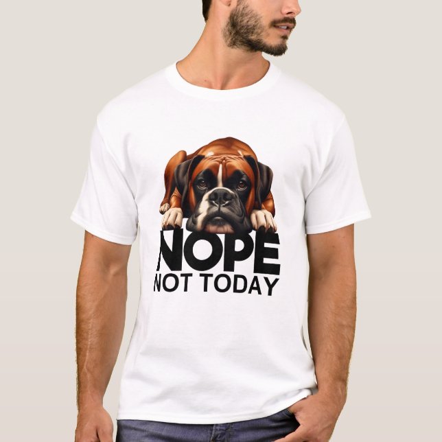 Nope Not Today Boxer T-Shirt (Vorderseite)