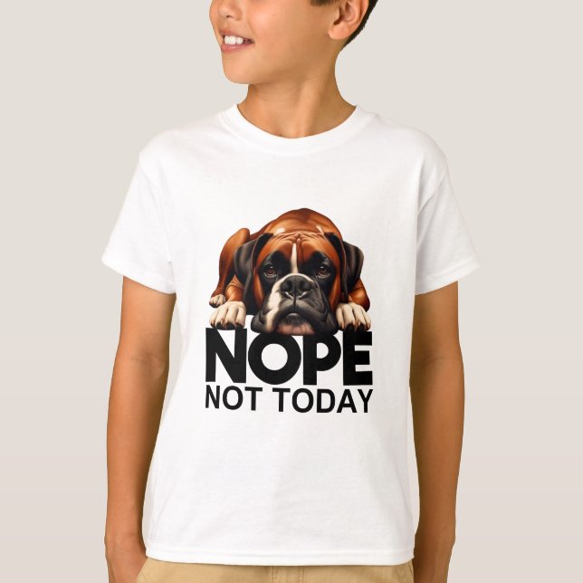 Nope Not Today Boxer T-Shirt (Vorderseite)