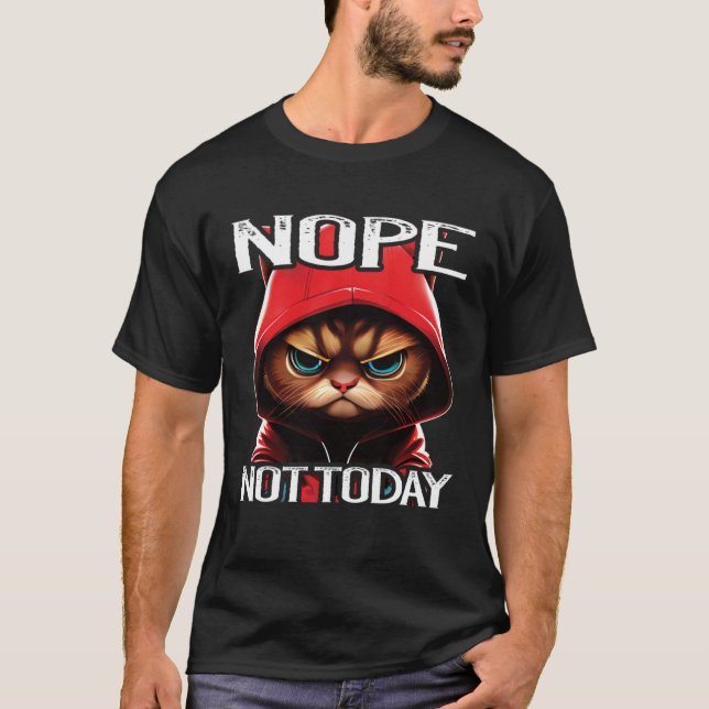 Nope Not Today Cat I Lazy Cat Nope T-Shirt (Vorderseite)