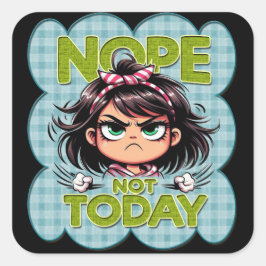 Nope not today Classic Square Stickers