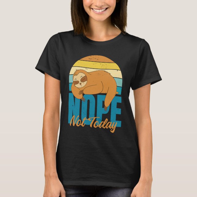 Nope Not Today Cute  Sleeping Sloth T-Shirt (Vorderseite)
