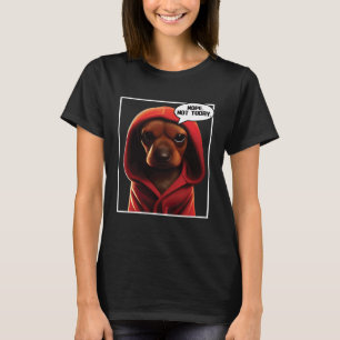Nope Not Today Dackel I Lazy Dackel Nope T-Shirt