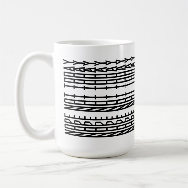 Nope Not Today Decorative Ornament Art Kaffeetasse (Links)