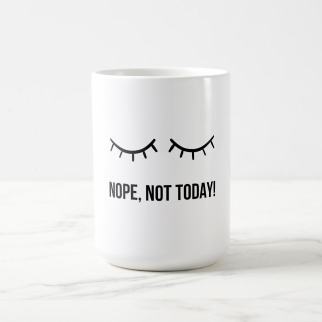 Nope, Not Today! – Funny Lazy Mood Coffee Mug (Centre)