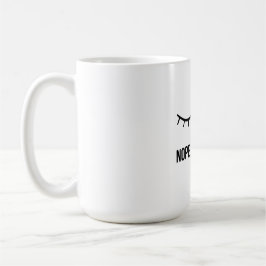 Nope, Not Today! – Funny Lazy Mood Coffee Mug Kaffeetasse