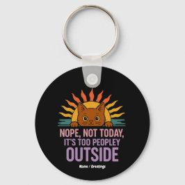 Nope not Today is too people out Funny Cat Schlüsselanhänger