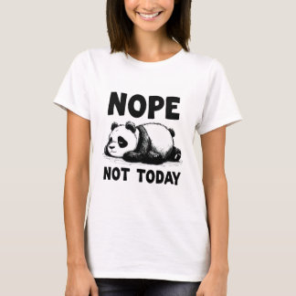 Nope not Today Panda Bear Women's T - Shirt