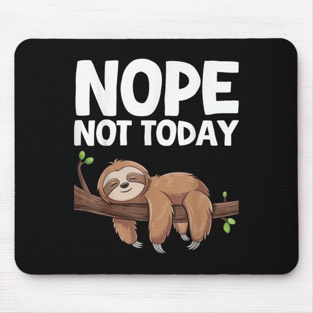 Nope Not Today Sloth  Mousepad (Vorne)
